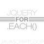 Master the jQuery for each loop
